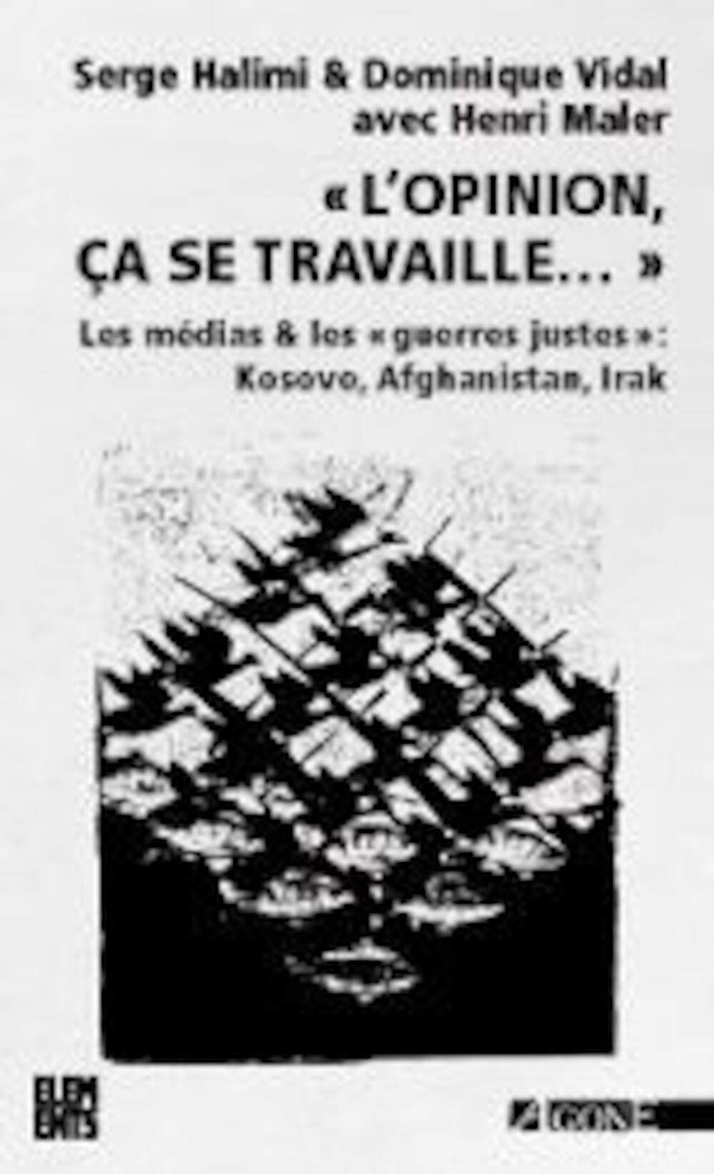 L'Opinion, ça se travaille... : Les médias & les "guerres justes" 9782748900651