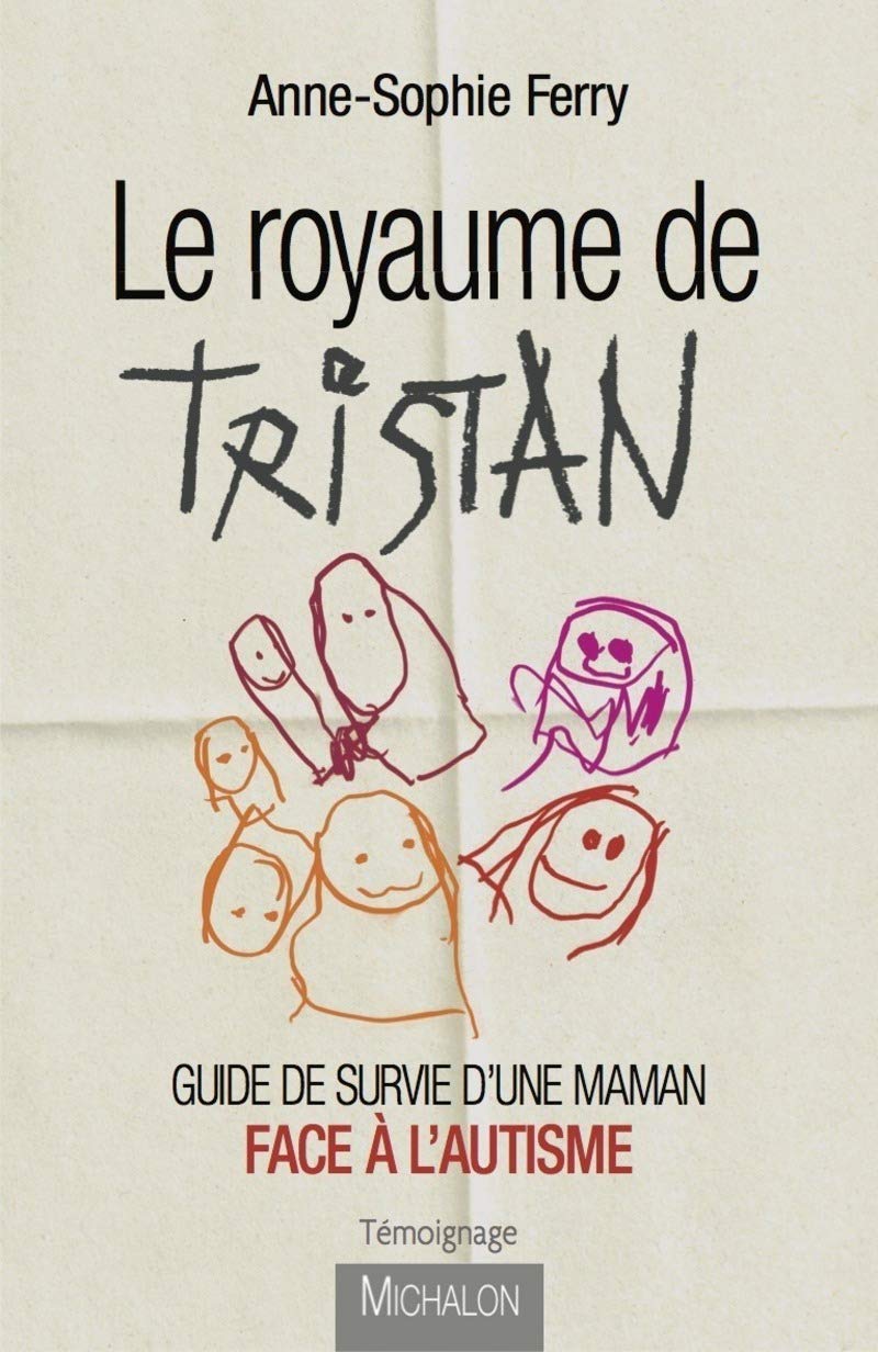 Le royaume de Tristan - Guide de survie d'une maman face à l'autisme 9782841867813