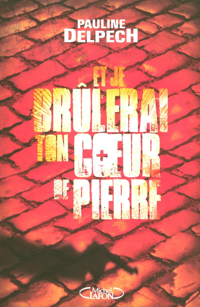 Et je brûlerai ton coeur de pierre 9782749907970