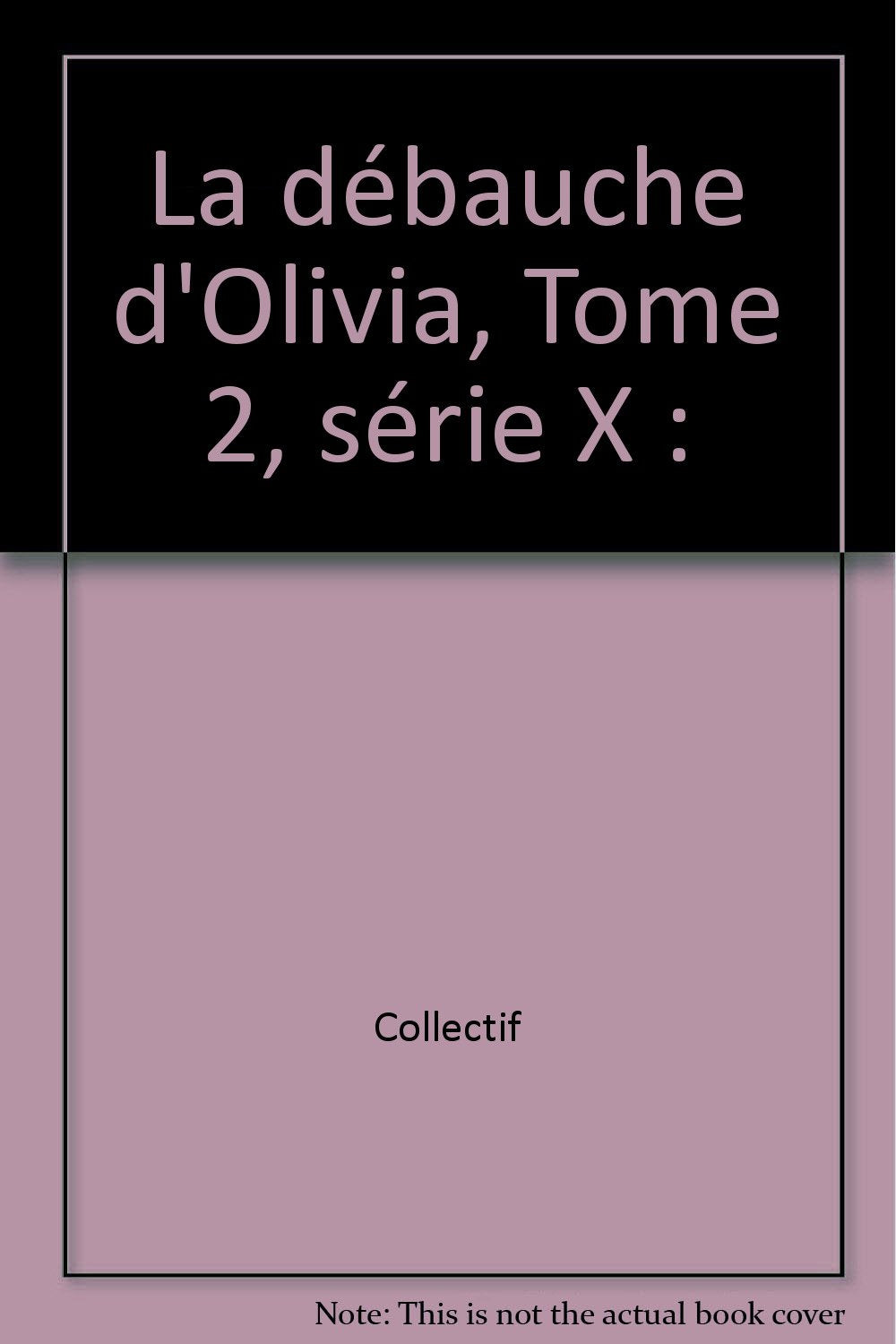 La débauche d'Olivia, Tome 2, série X : 9782744313769