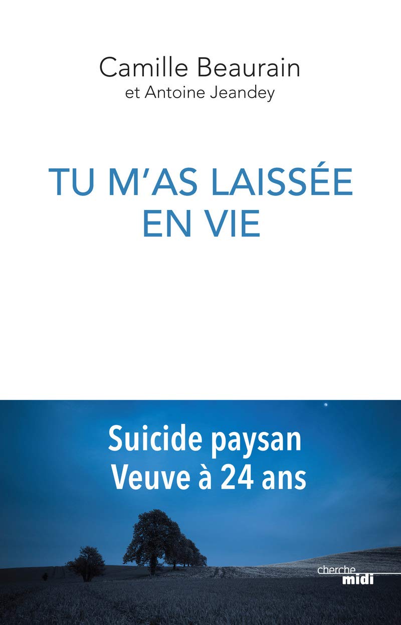 Tu m'as laissée en vie: Suicide paysan, veuve à 24 ans 9782749161501