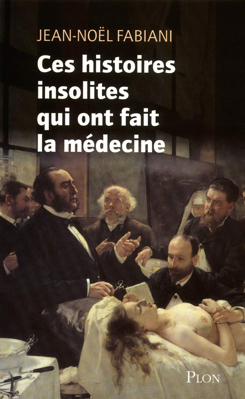 Ces histoires insolites qui ont fait la médecine (1) 9782259212465