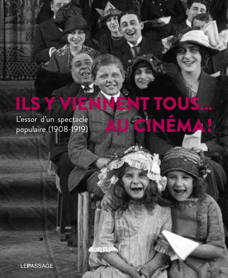 Ils y viennent tous... au cinéma ! L'essor d'un spectacle populaire (1908-1919) 9782847424737