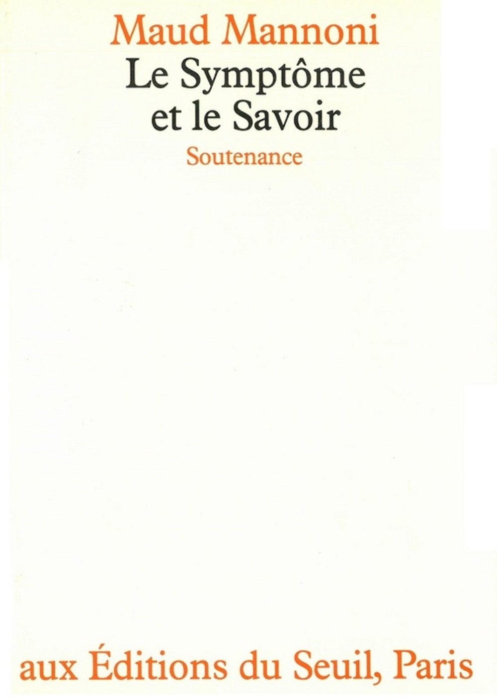 Le Symptôme et le Savoir. Soutenance 9782020064088