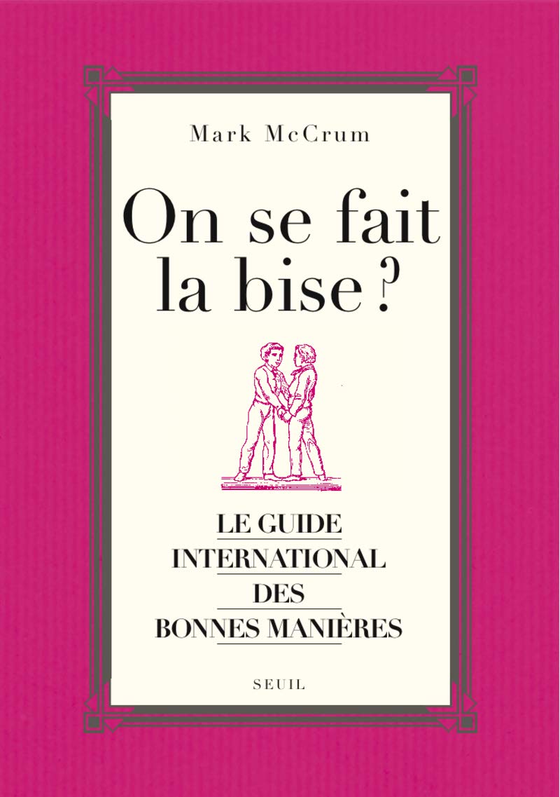On se fait la bise ?. Le guide international des bonnes manières 9782020974981