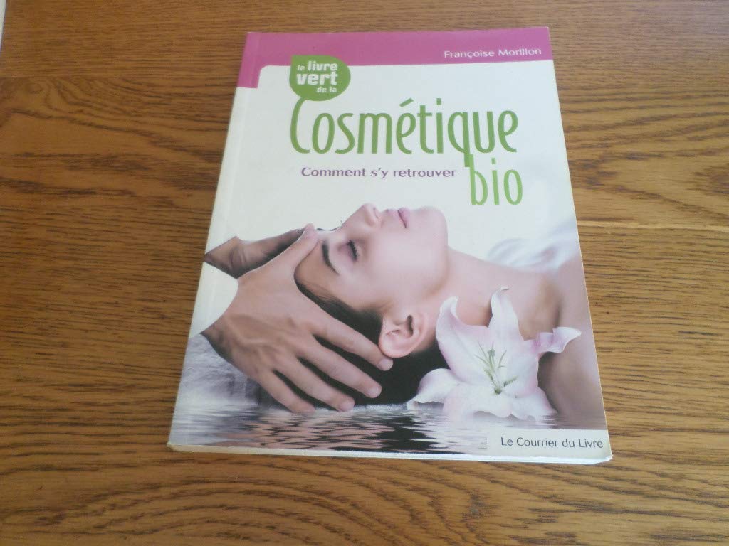 Le livre vert de la Cosmétique bio: Comment s'y retrouver 9782702906750