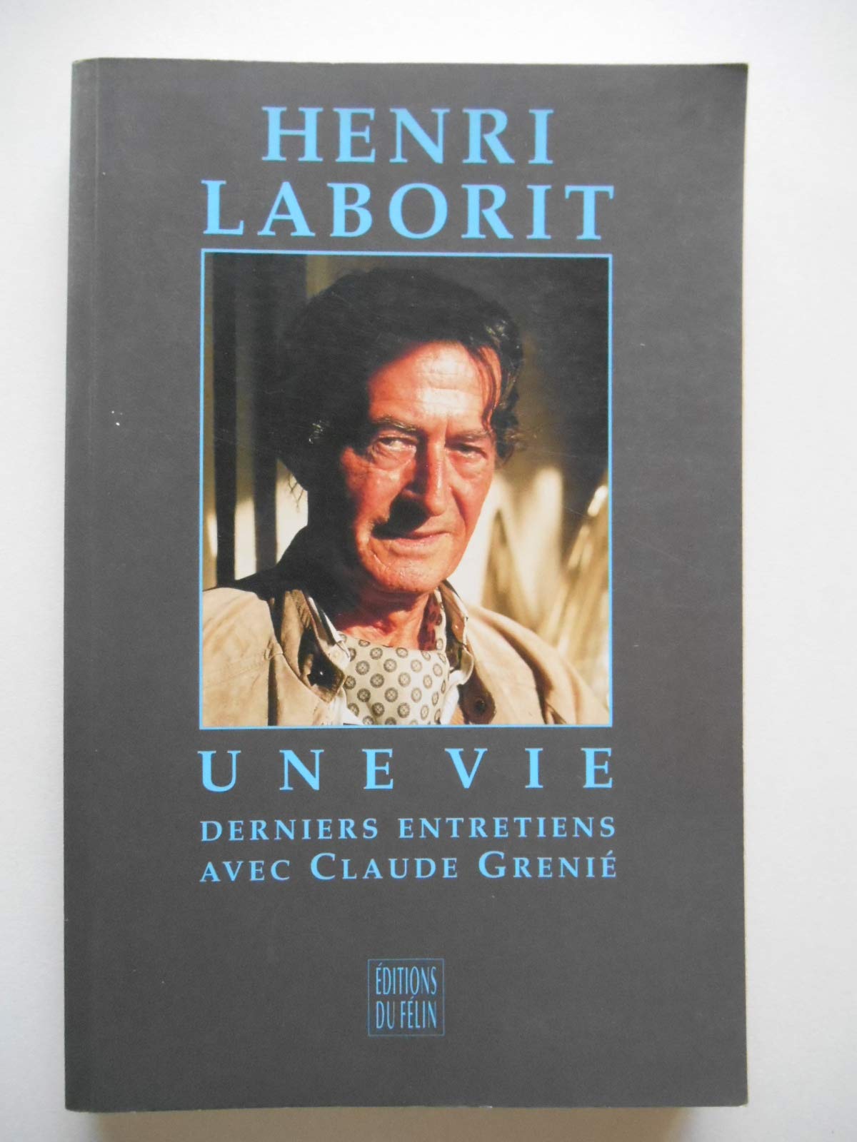 Henri Laborit. Derniers Entretiens Avec Claude Grenie 9782866452292