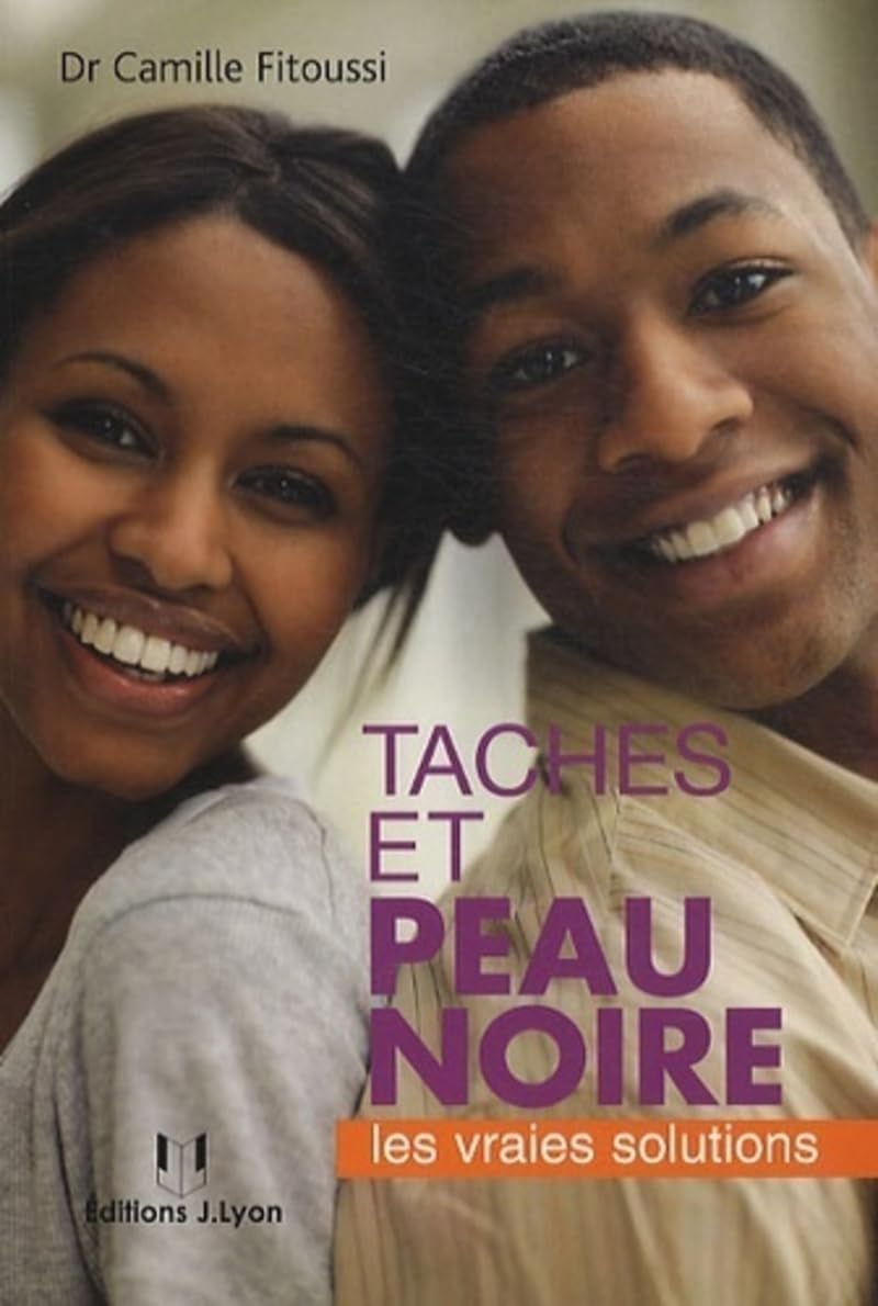 Taches et peau noire - Les vraies solutions 9782843192173