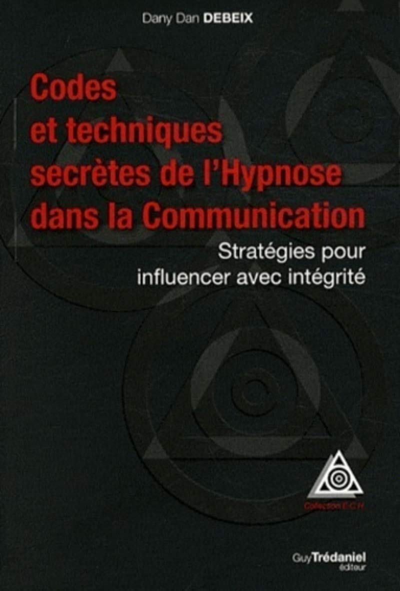 Codes et techniques secrètes de l'hypnose dans la communication 9782813204363