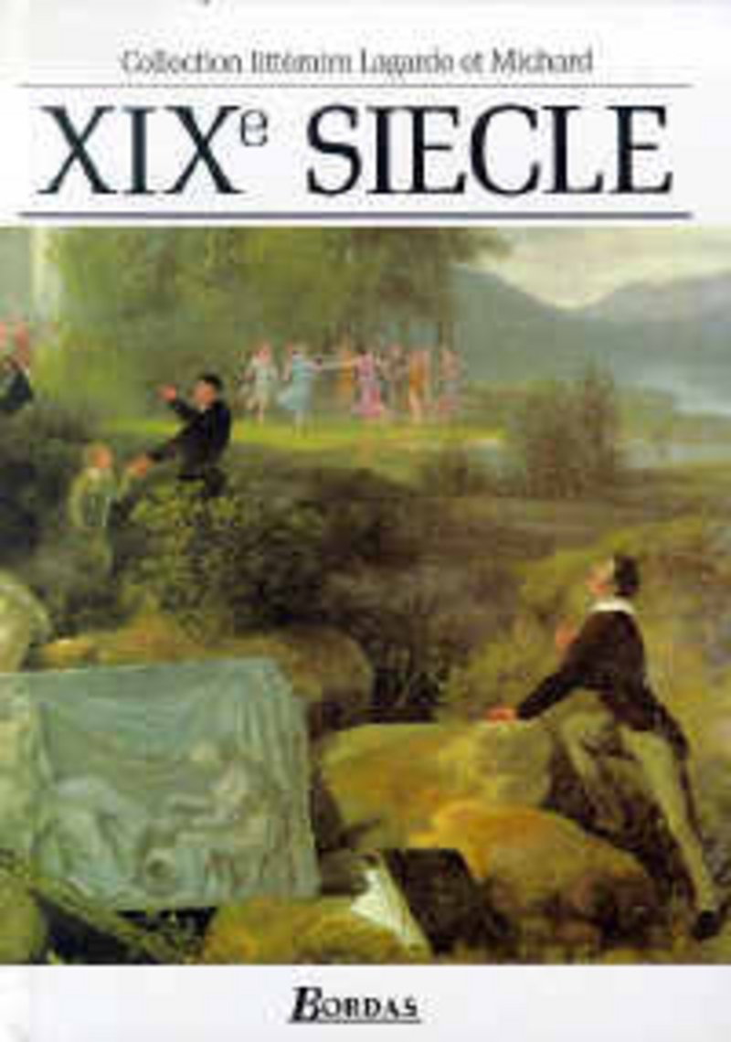 Lagarde et Michard : XIXe siècle : Les Grands Auteurs français du programme - Anthologie et Histoire littéraire 9782040162160