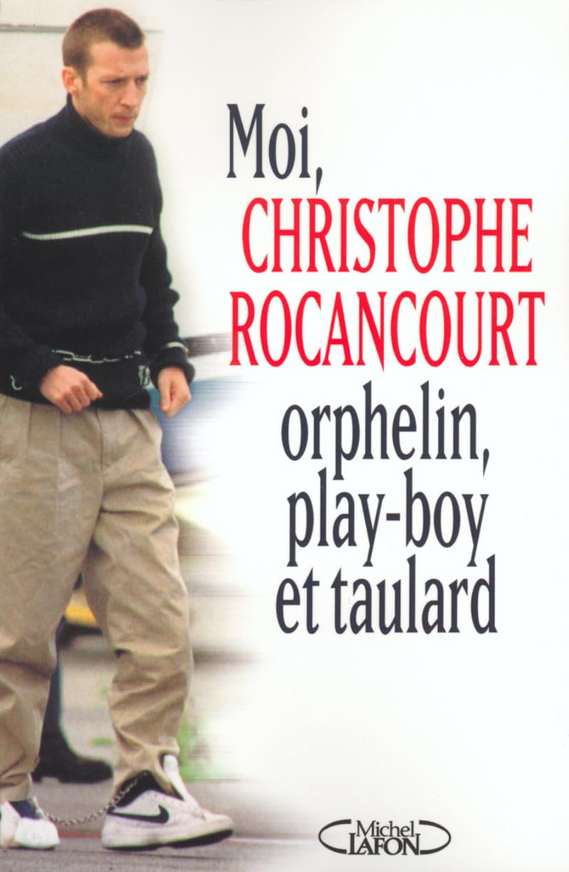 Moi, Christophe Rocancourt, orphelin, play-boy et taulard 9782840988267