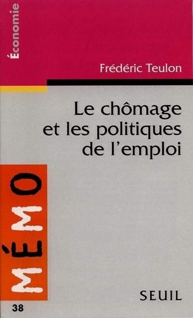 Le Chômage et les Politiques de l'emploi 9782020264389