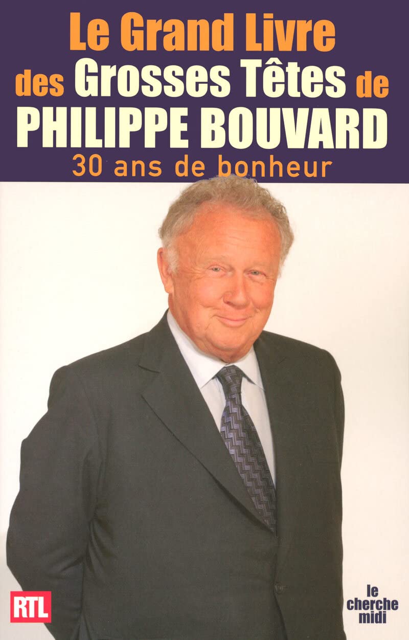 Le grand livre des grosses têtes de Philippe Bouvard: 30 ans de bonheur 9782749106250