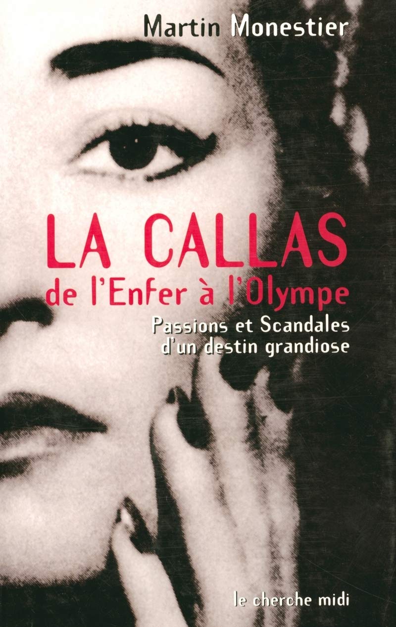 La Callas de l'Enfer à l'Olympe : Passions et scandales d'un destin grandiose 9782749100098