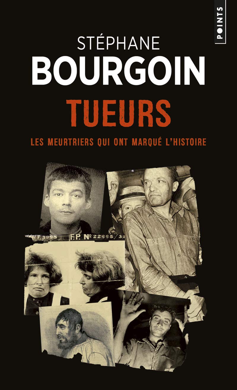 Tueurs: Les meurtriers qui ont marqué l'Histoire 9782757828106