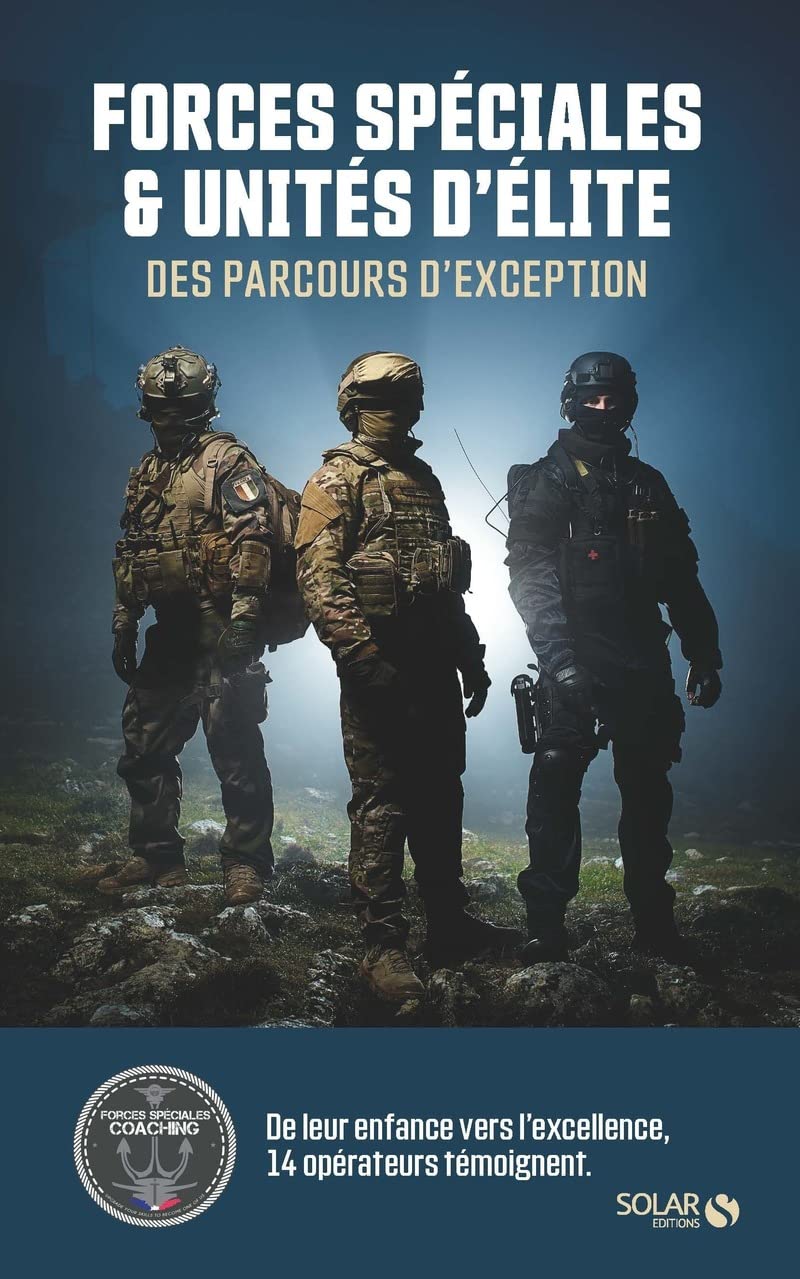 Forces spéciales et unités d'élite: Des parcours hors du commun jusqu'à l'excellence 9782263179907