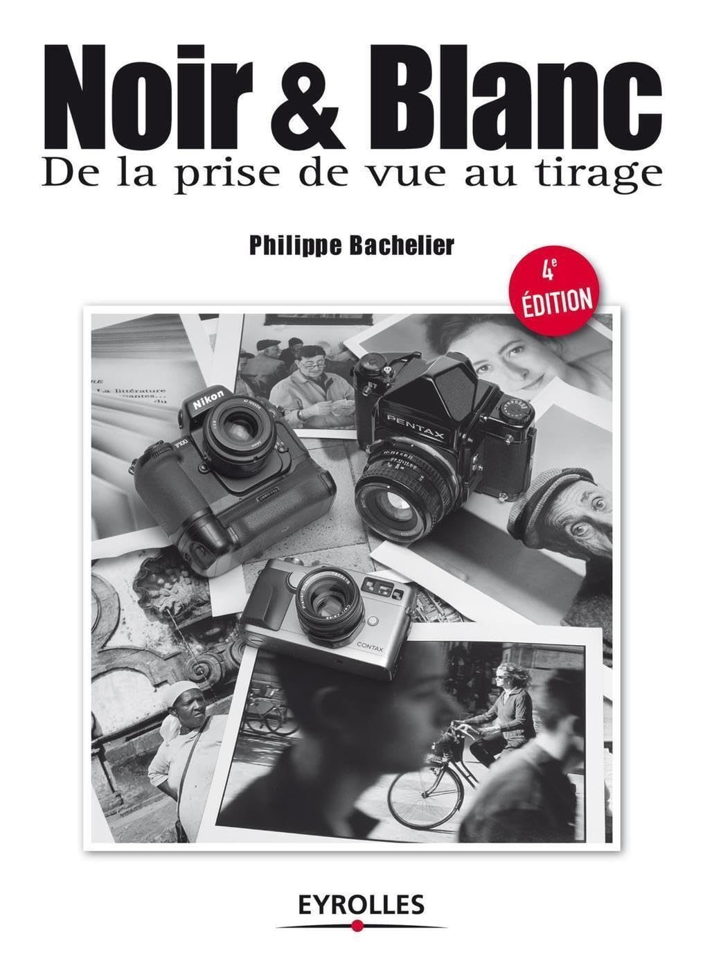 Noir et blanc, de la prise de vue au tirage: De la prise de vue au tirage. 9782212138276