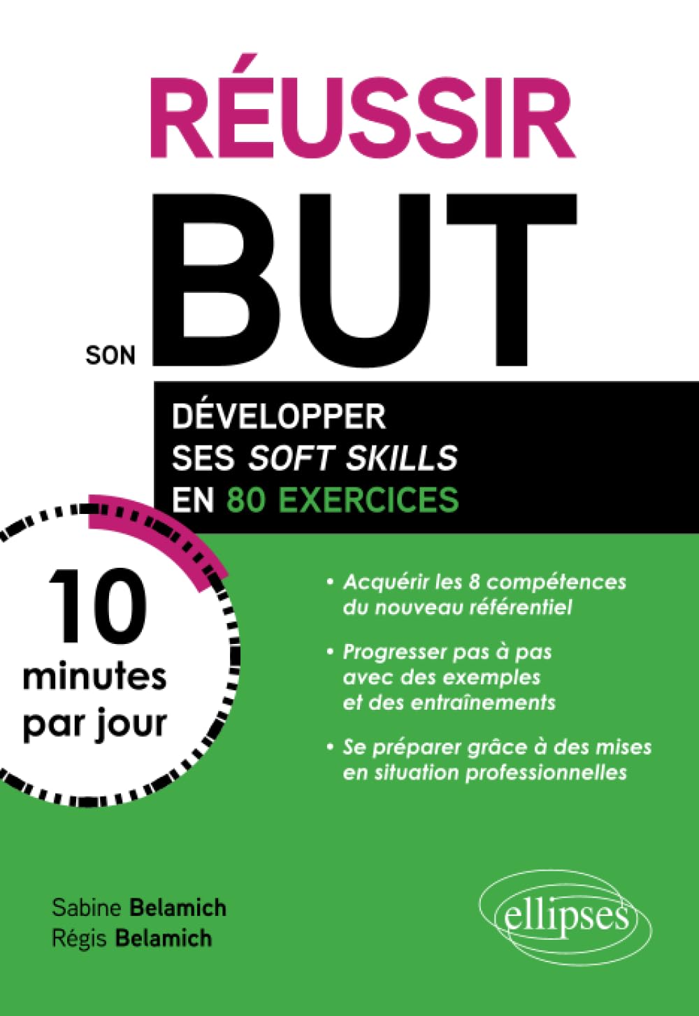 Réussir son BUT en 10 minutes par jour: Comment développer ses soft skills en 80 exercices 9782340064140