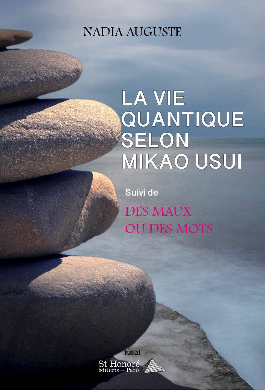 LA VIE QUANTIQUE SELON MIKAO USUI ; Suivi de DES MAUX OU DES MOTS 9782407022731