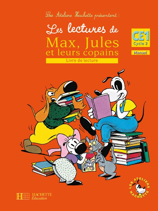 Les Ateliers Hachette Les lectures de Max, Jules et leurs copains CE1 - Livre de l'élève - Ed.2008 9782011173911