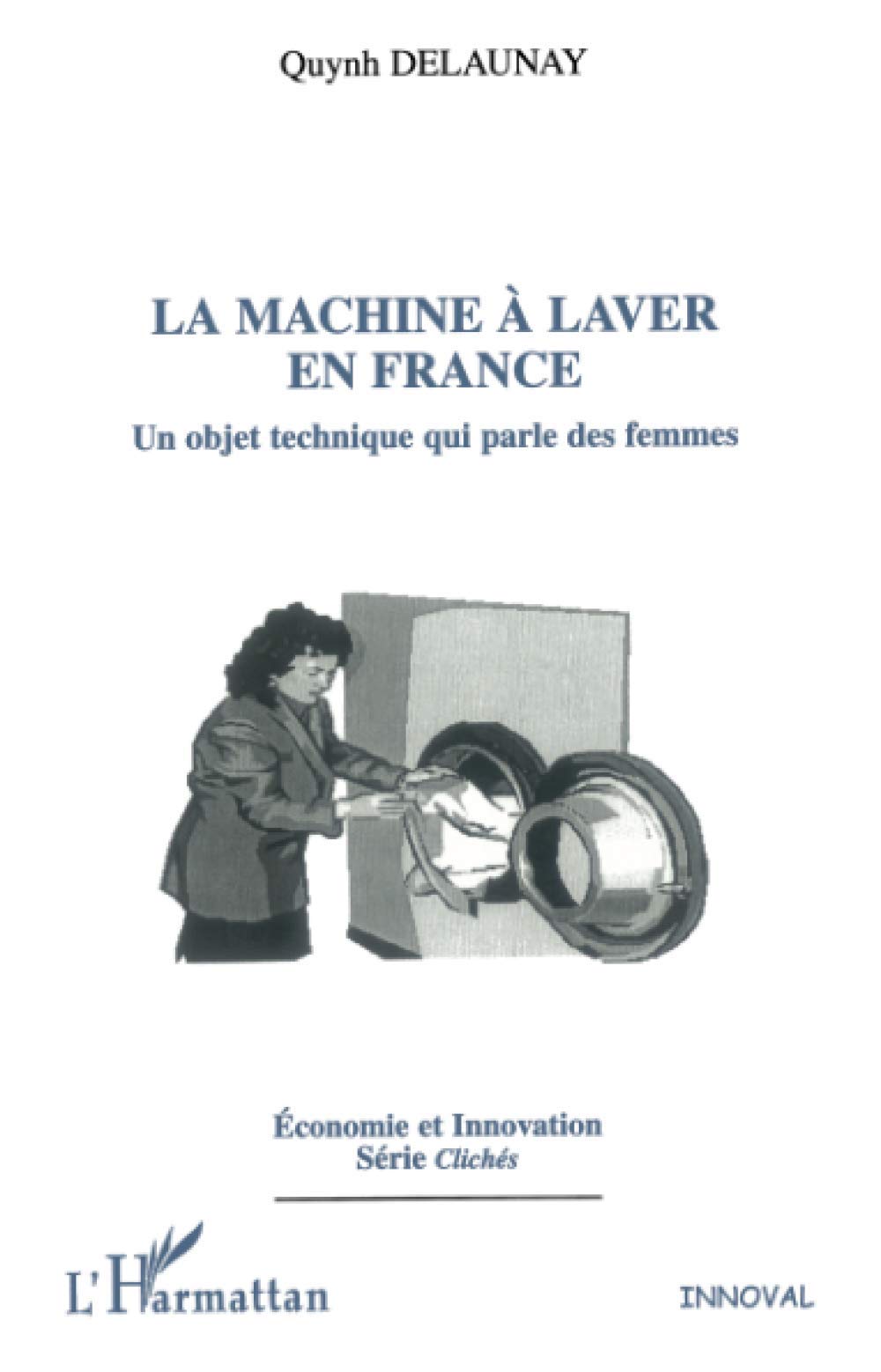 La machine à laver en France: Un objet technique qui parle des femmes 9782747553667