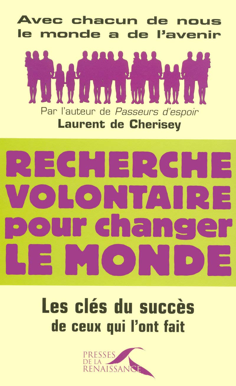 Recherche volontaire pour changer le monde: Les clés du succès de ceux qui l'ont fait 9782750903800