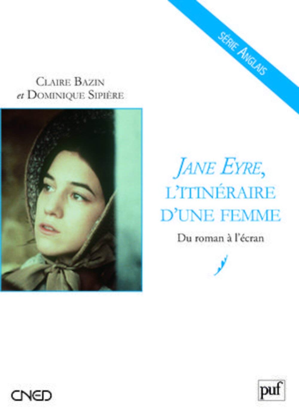 Jane Eyre, l'itinéraire d'une femme: Du roman à l'écran 9782130571070