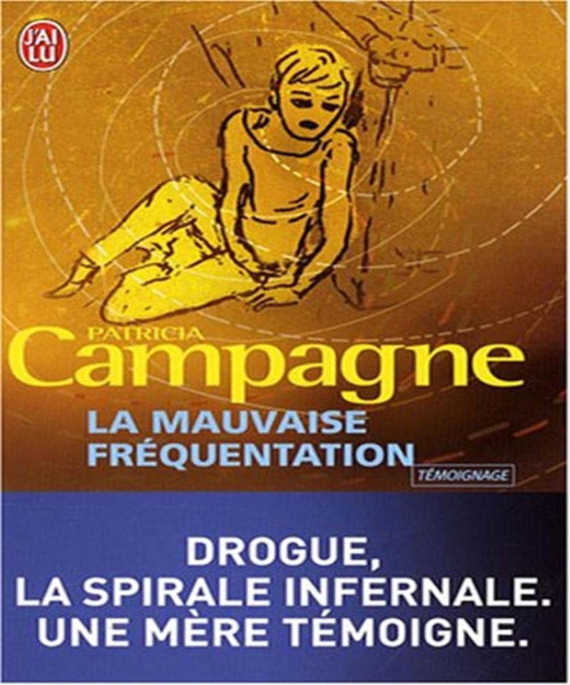 La mauvaise fréquentation: Drogue, la spirale infernale, une mère témoigne 9782290006580
