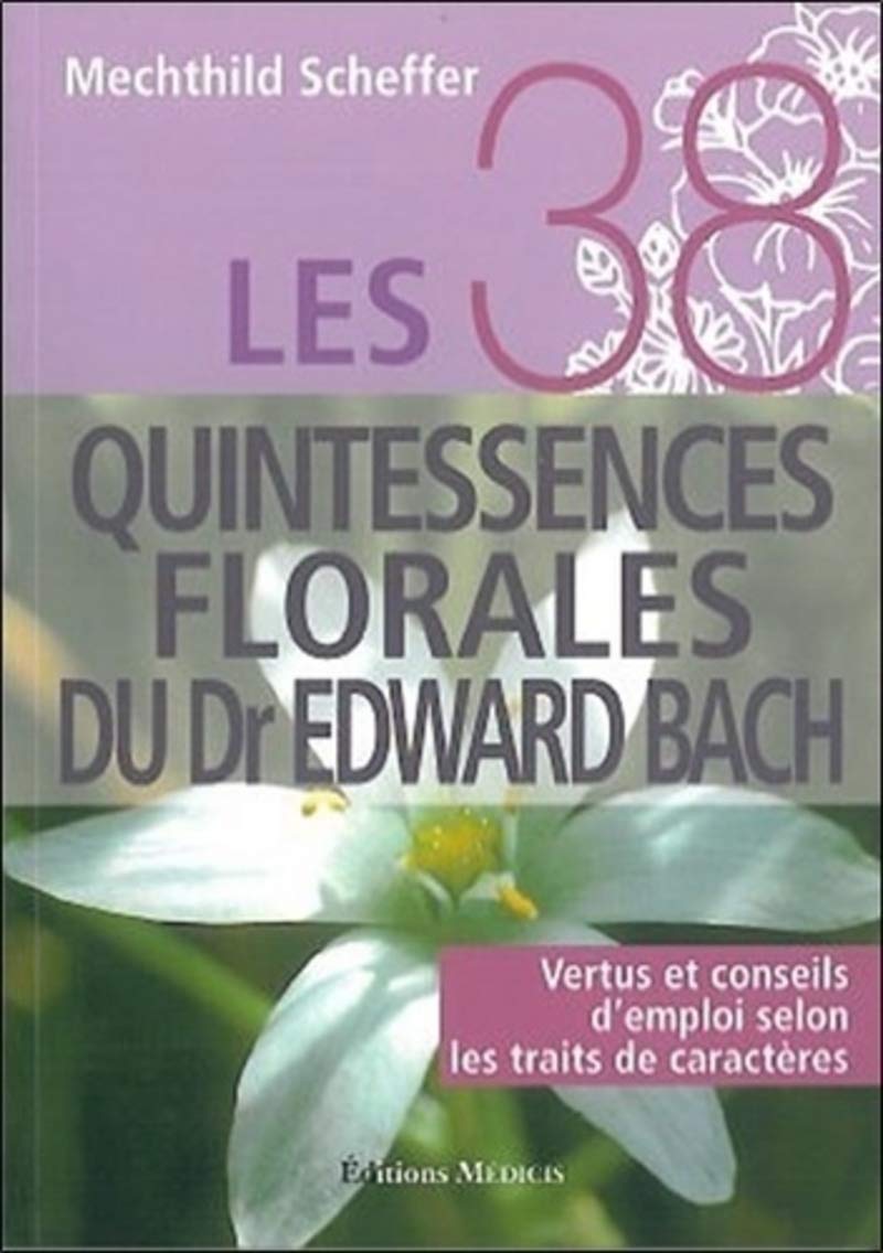 Les 38 quintessences florales du Dr Edward Bach 9782853273299