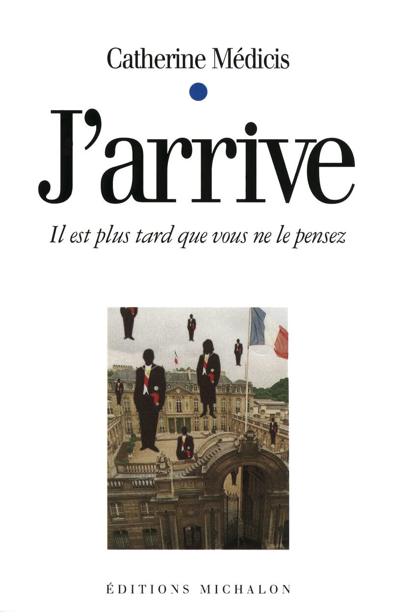J'arrive - il est plus tard que vous ne le pensez 9782841862764