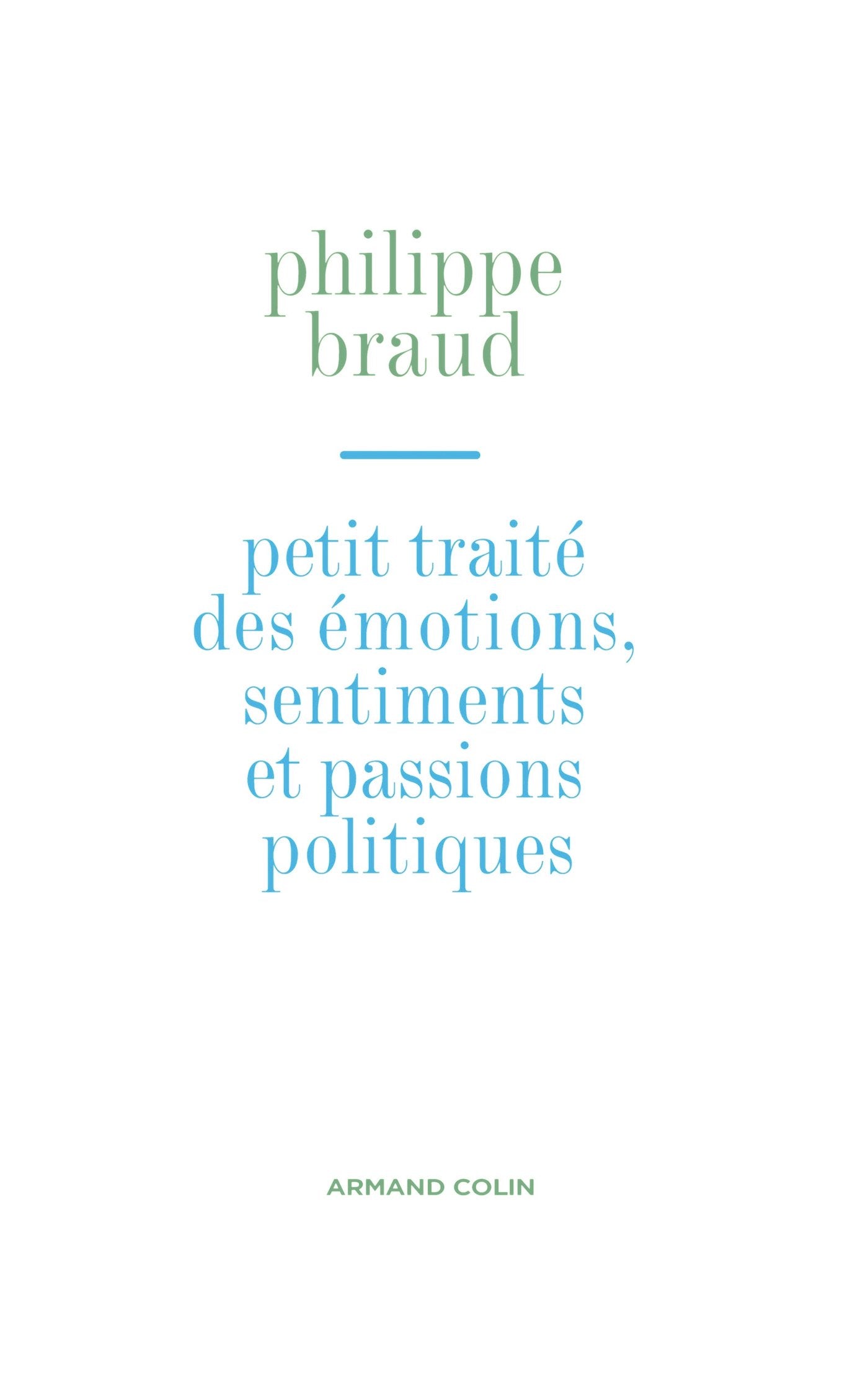 Petit traité des émotions, sentiments et passions politiques 9782200346546