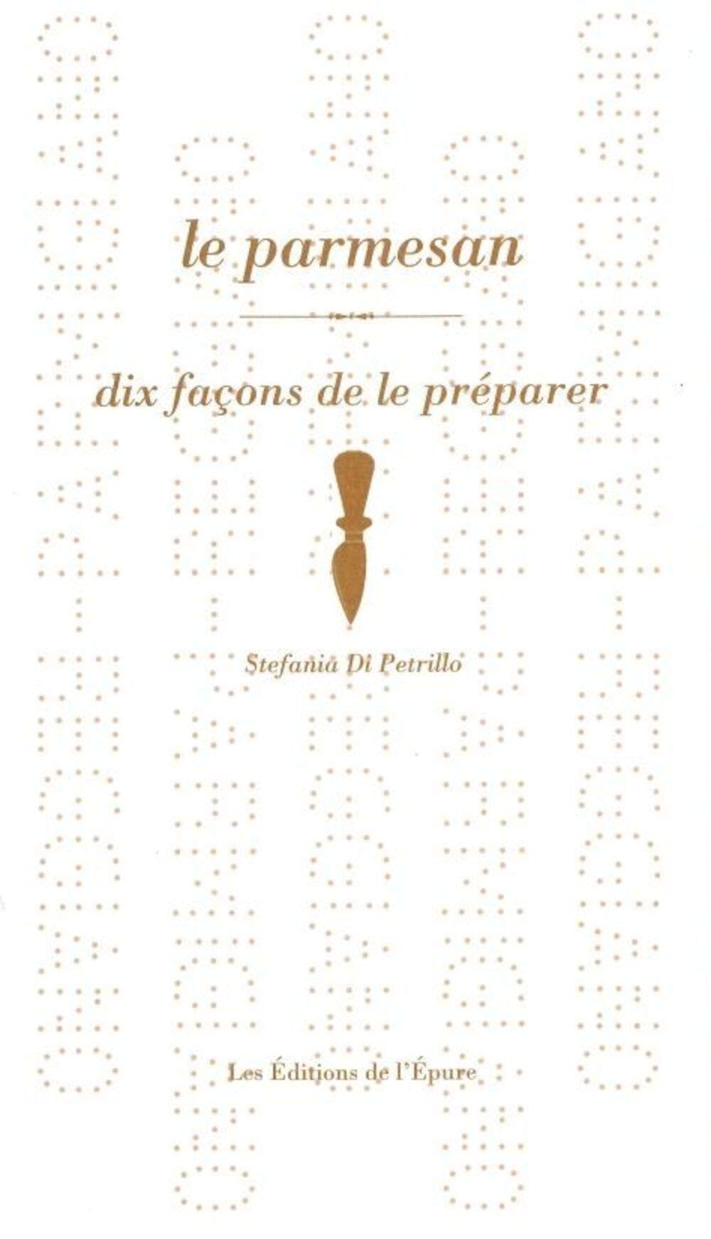 Le parmesan, dix façons de le préparer 9782352552529