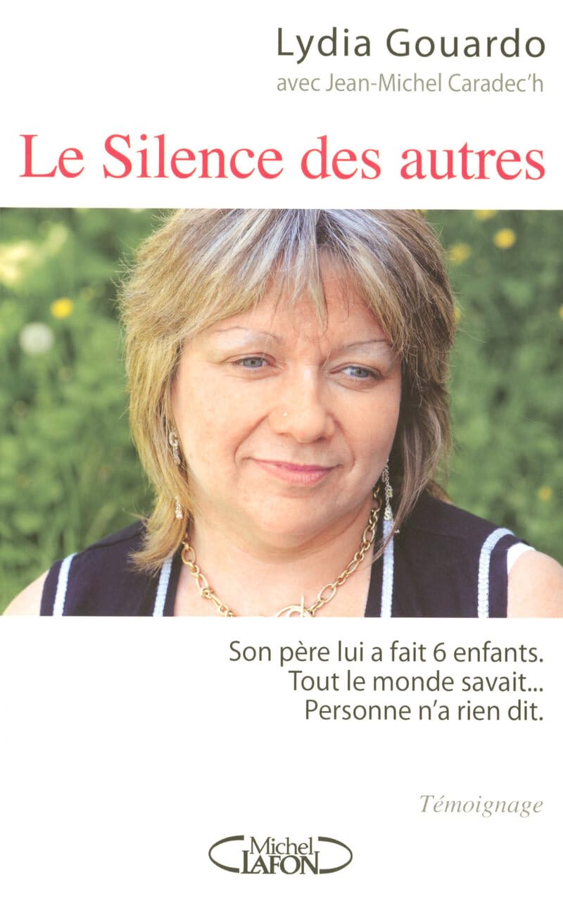 Le Silence des autres : Son pére lui a fait 6 enfants, tout le monde savait, personne n'a rien dit 9782749907956
