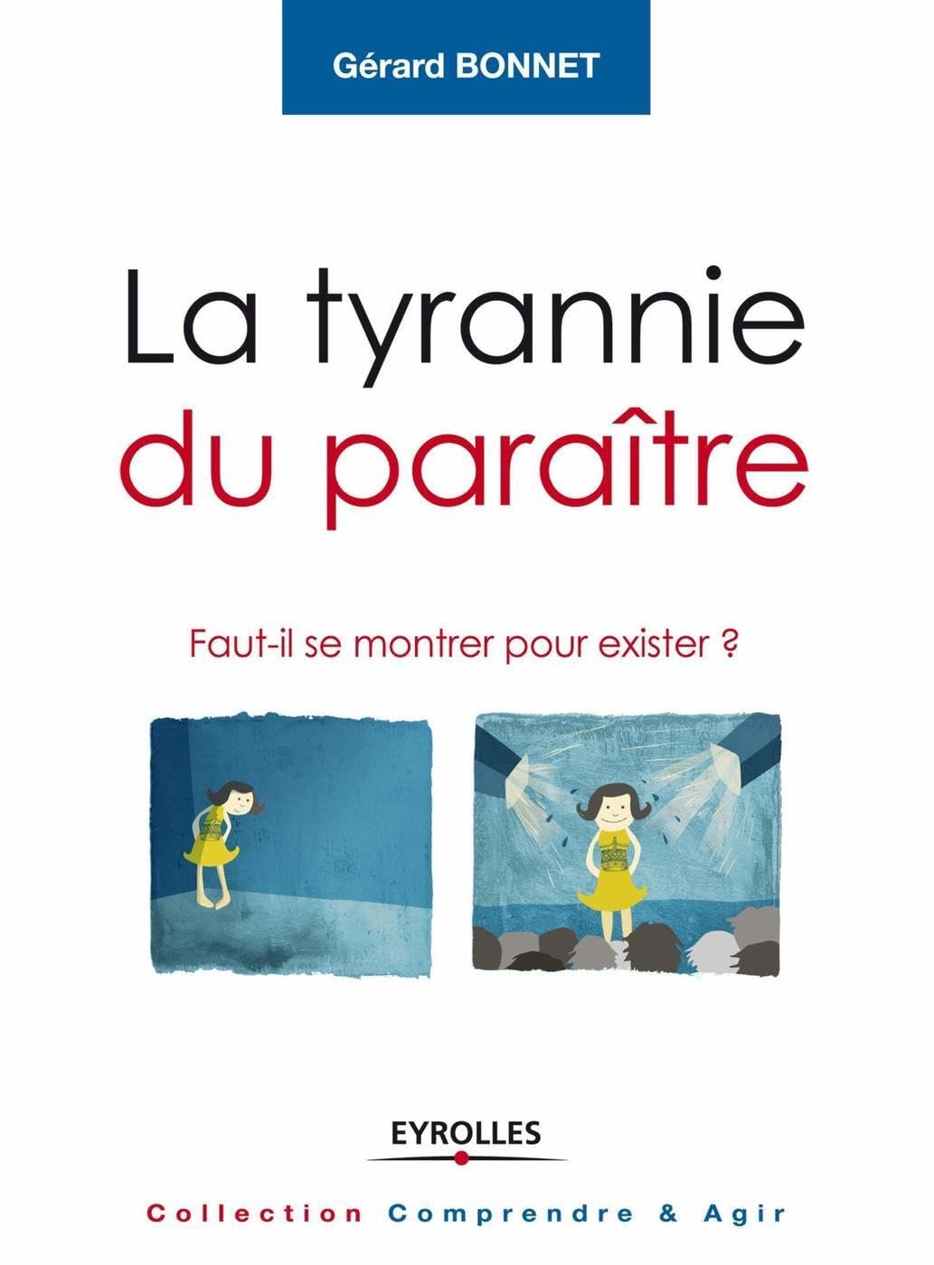 La tyrannie du paraître: Faut-il se montrer pour exister ? 9782212556216