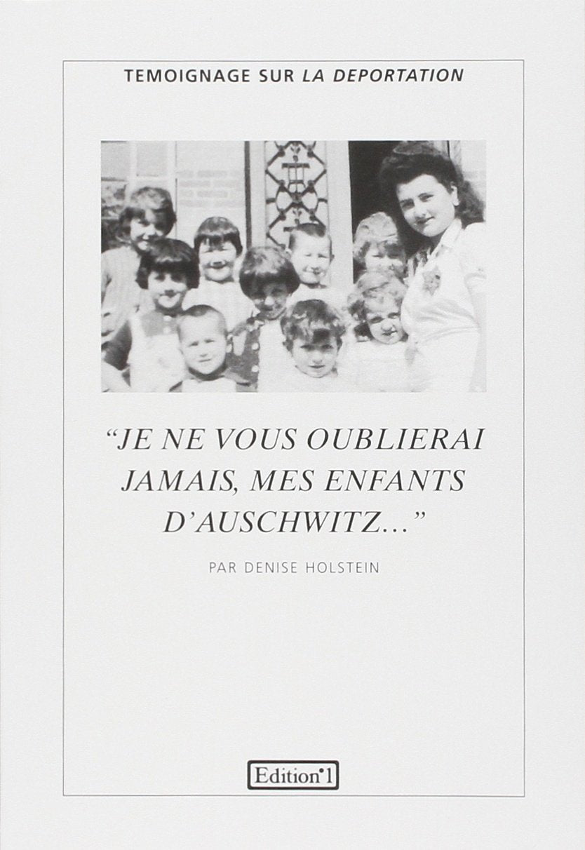 «Je ne vous oublierai jamais, mes enfants d'Auschwitz...»: Témoignage sur la déportation recueilli par Gilles Plazy 9782863916728