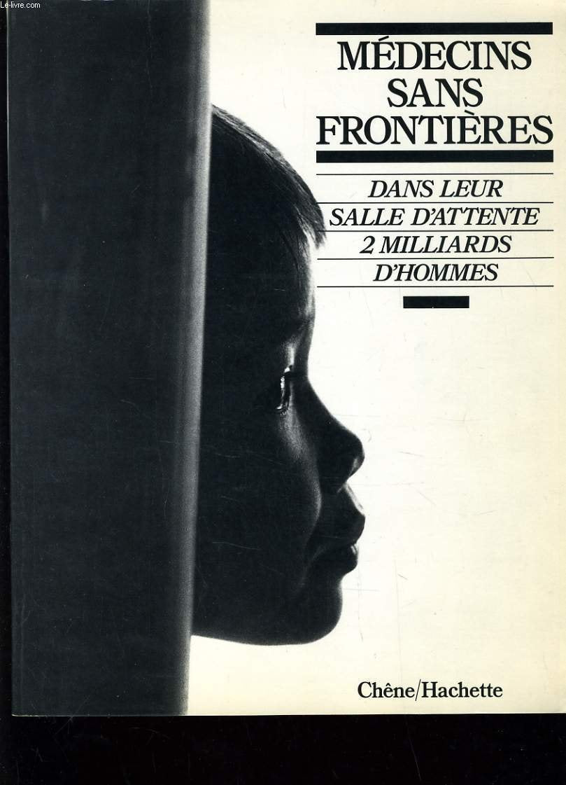 Médecins sans frontières: dans leur salle d'attente, 2 milliards d'hommes 9782851083166