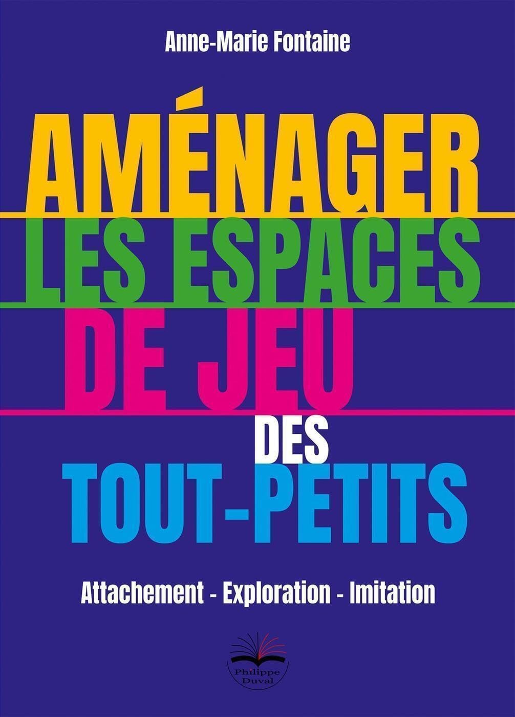 Aménager les espaces de jeu des tout-petits ? Attachement - Exploration - Imitation 9782490737246