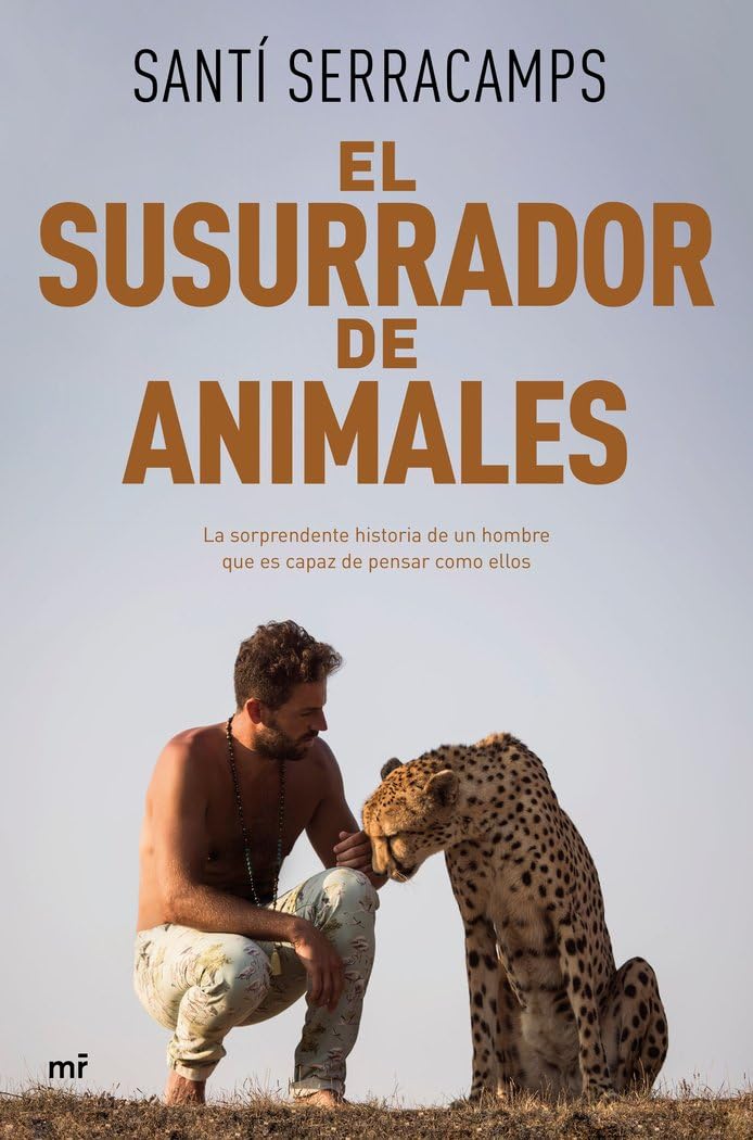 El susurrador de animales: La sorprendente historia de un hombre que es capaz de pensar como ellos 9788427050150