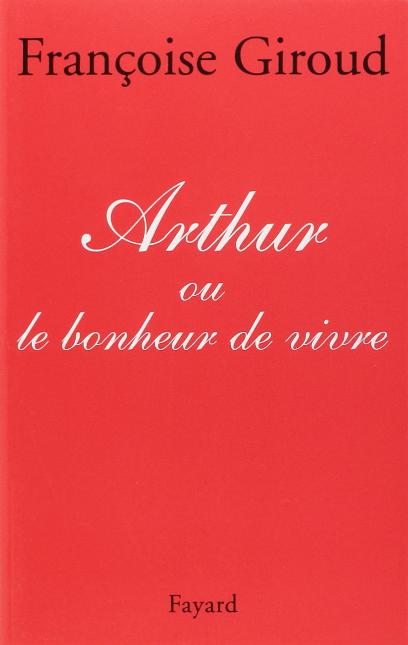 Arthur: Ou le bonheur de vivre 9782213598581