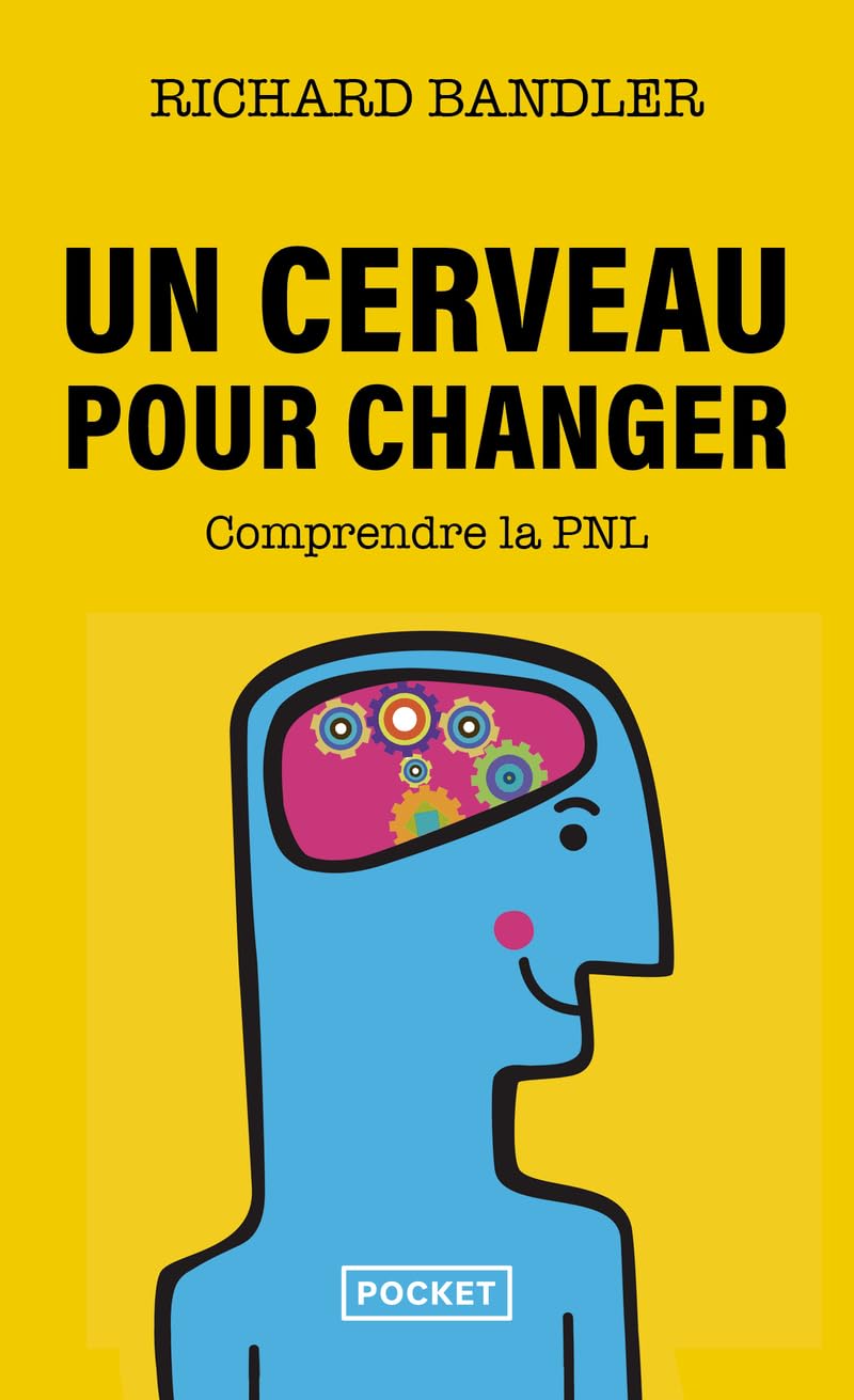 Un cerveau pour changer : Comprendre la PNL 9782266175999