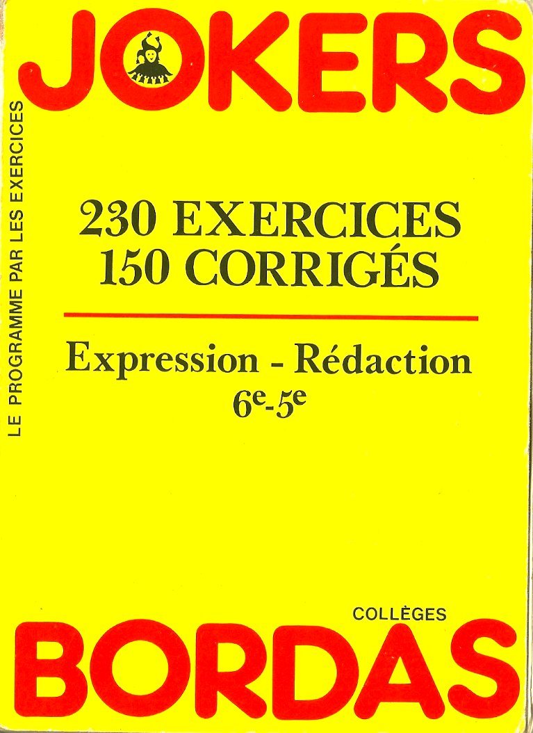 Expression-rédaction, 6e-5e : 230 exercices, 150 corrigés 9782040158958