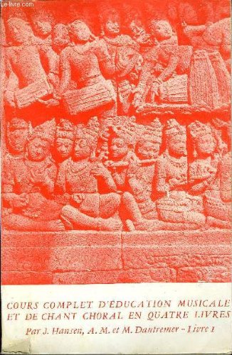 COURS COMPLET D'EDUCATION MUSICALE ET DE CHANT CHORAL EN QUATRE LIVRES - LIVRES I 