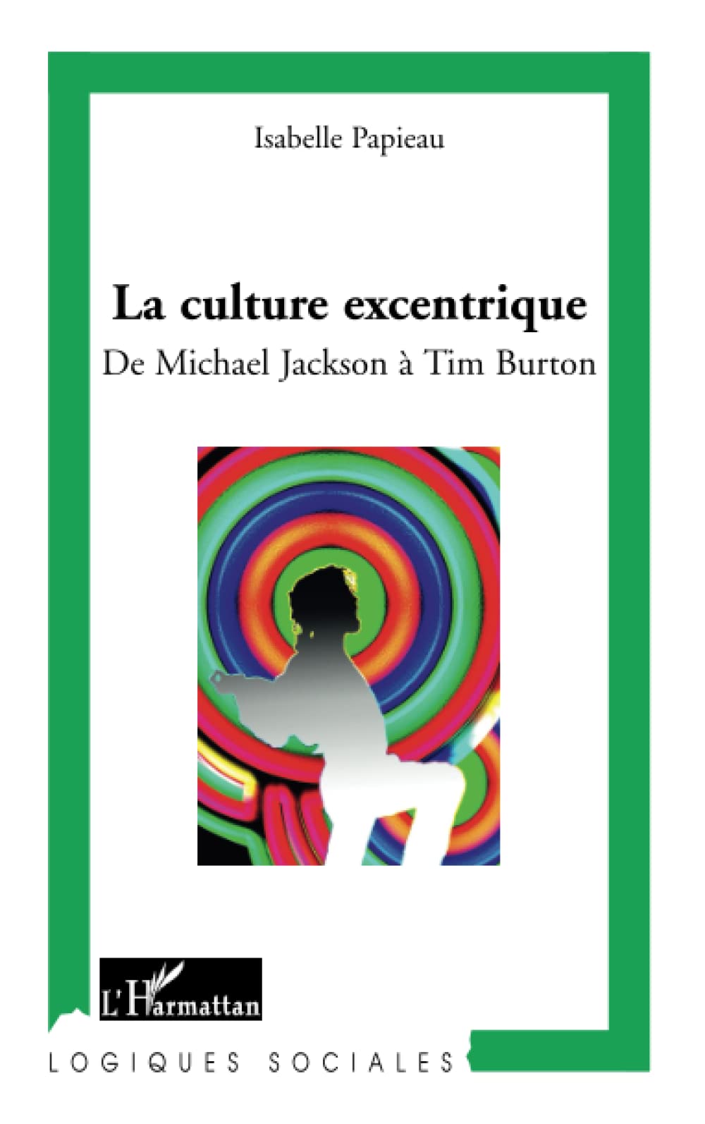 La culture excentrique: De Michael Jackson à Tim Burton 9782296561878