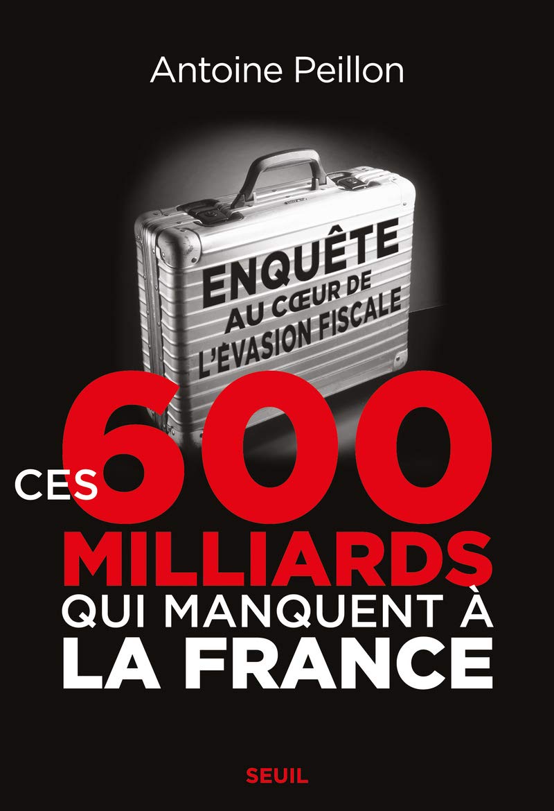 Ces 600 milliards qui manquent à la France: Enquête au cur de lévasion fiscale 9782021081220