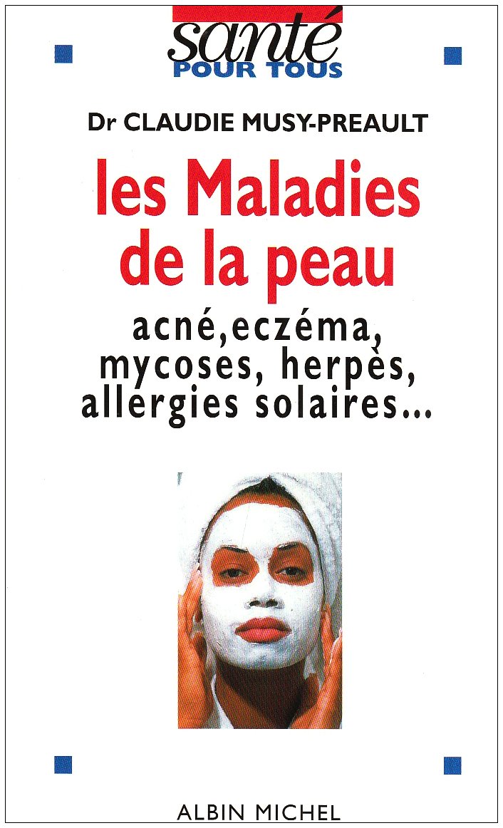 Les maladies de la peau: Acné, eczéma, mycoses, herpès, allergies solaires 9782226070197