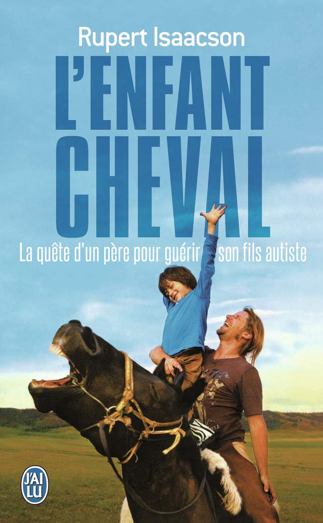 L'enfant cheval: La quête d'un père aux confins du monde pour guérir son fils autiste 9782290028995