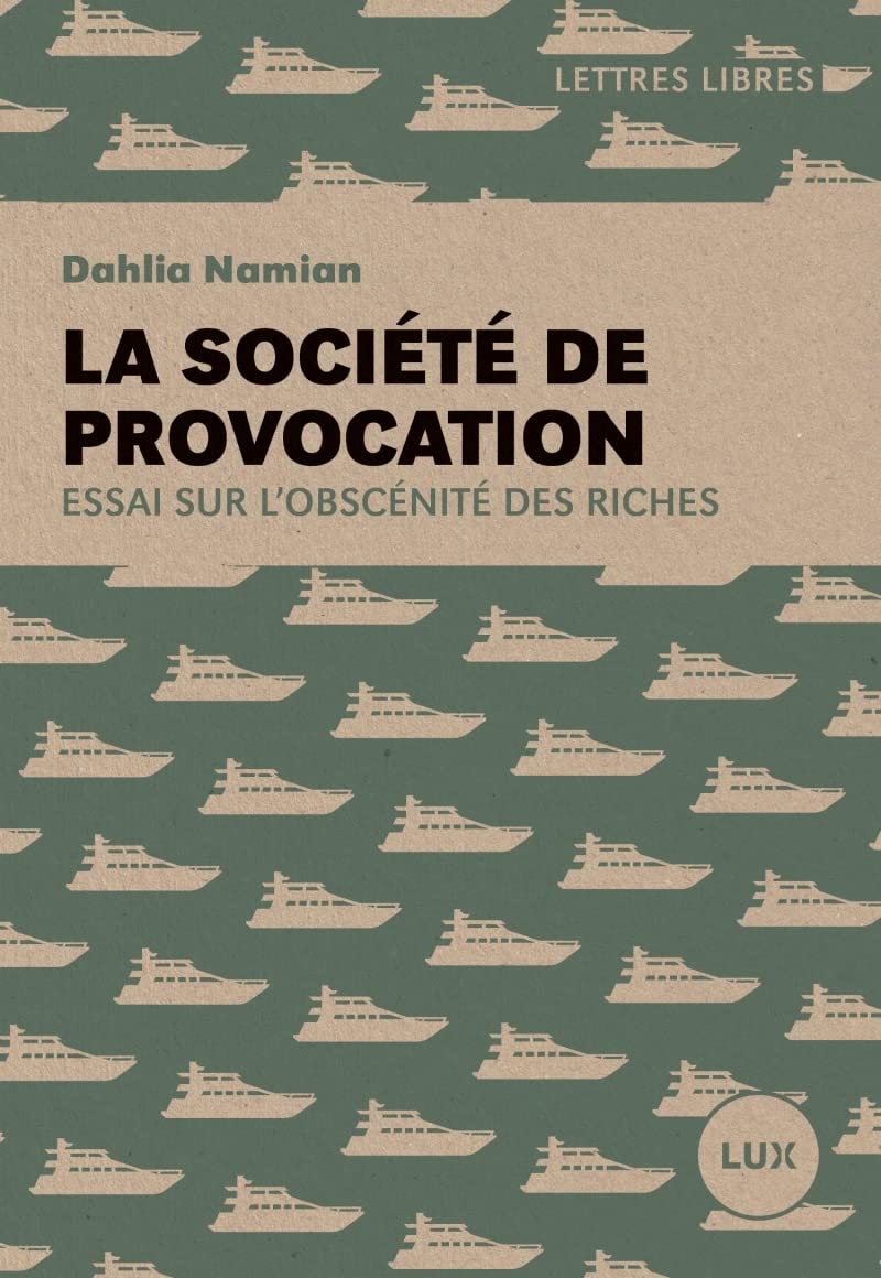 La société de provocation: Essai sur l'obscénité des riches 9782898330810