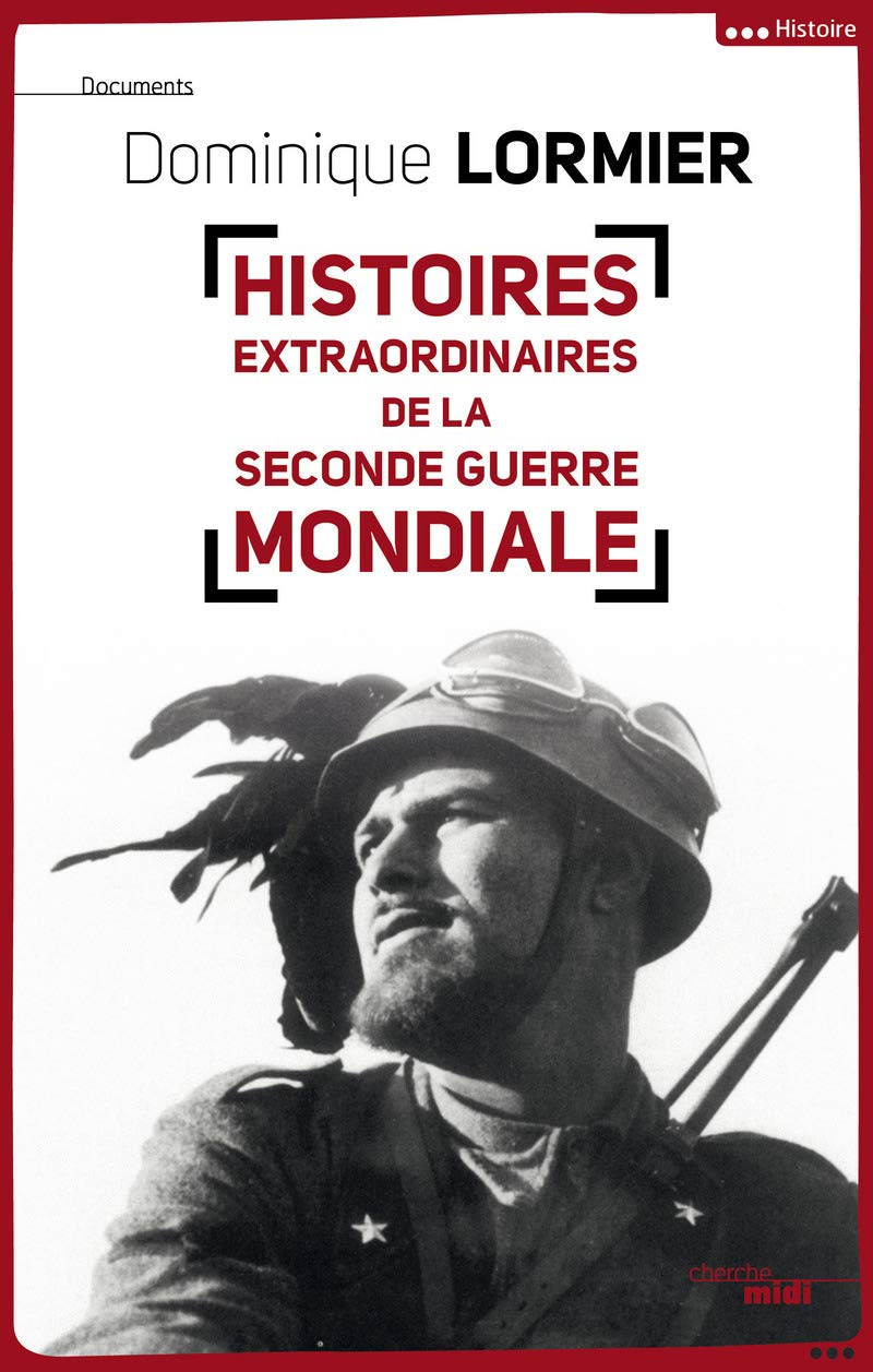 Histoires extraordinaires de la Seconde Guerre mondiale 9782749140834