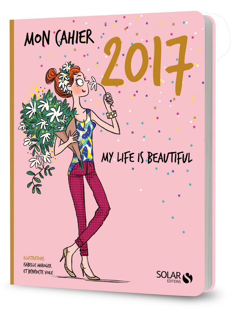 Mon cahier 2017: My life is beautiful ! 9782263146534