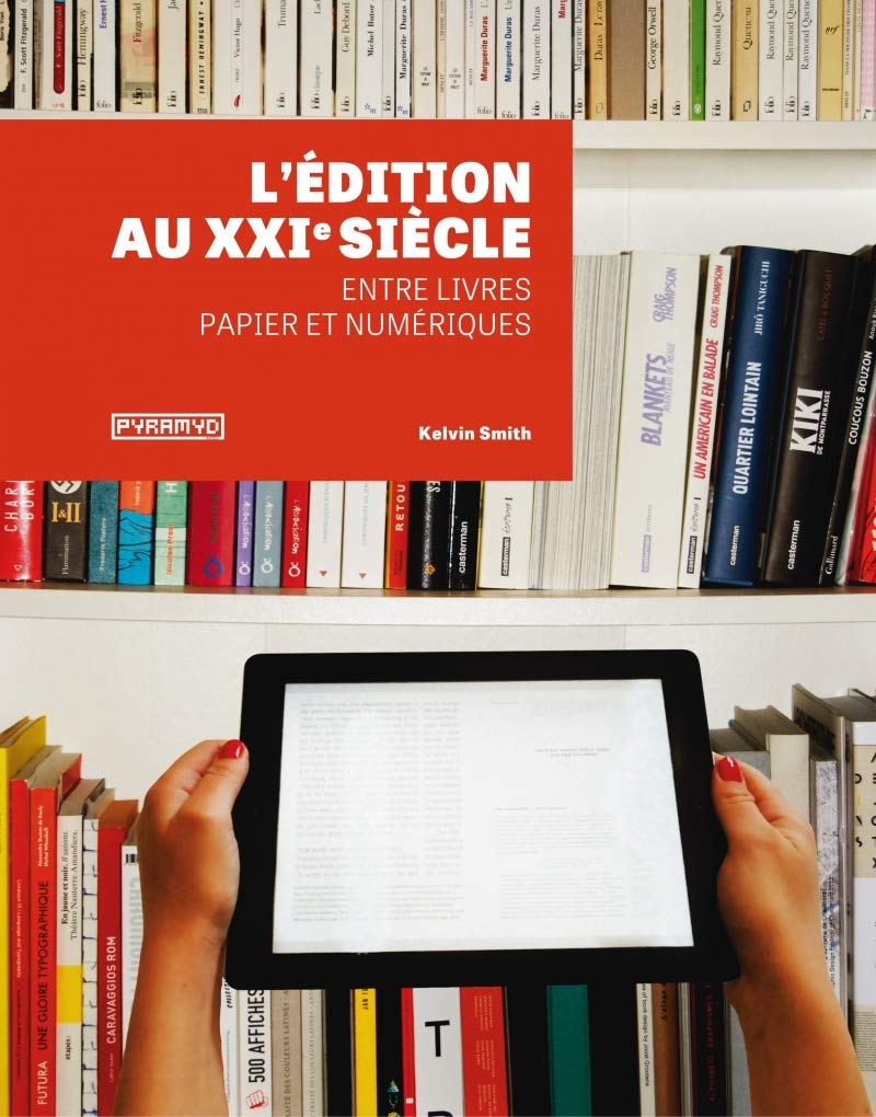 L'Edition au XXIème siècle. Entre livres papier et numériques 9782350172965